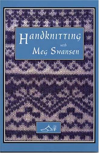 Handknitting With Meg Swansen