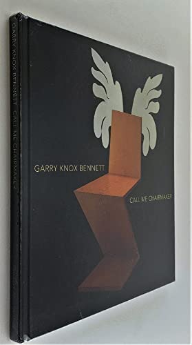 Garry Knox Bennett: Call Me Chairmaker