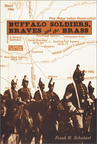 Buffalo Soldiers, Braves, and the Brass: The Story of Fort Robinson, Nebraska