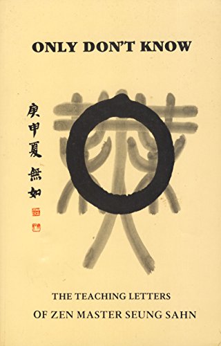Only Don't Know: The Teaching Letters of Zen Master Seung Sahn