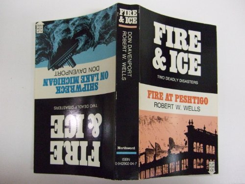 Fire and Ice: Two Deadly Disasters (Fire at Peshtigo; Shipwreck on Lake Michigan)