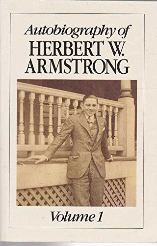 AUTOBIOGRAPHY OF HERBERT W. ARMSTRONG. VOLUME 1.