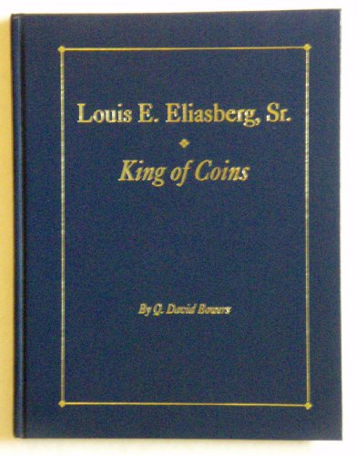 Louis E. Eliasberg, Sr.: King of Coins
