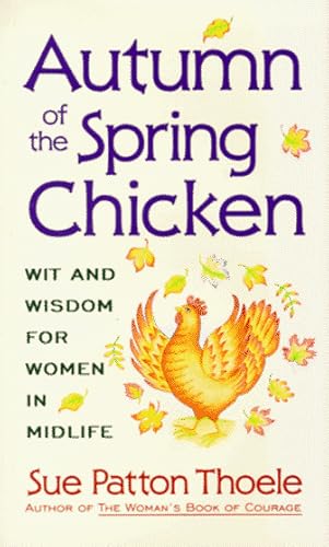 Autumn of the Spring Chicken: Wit and Wisdom for Women in Midlife