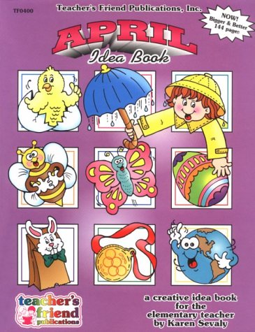 April a Creative Idea Book for the Elementary Teacher