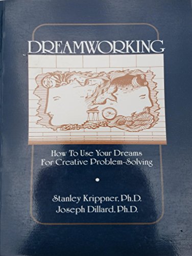 Dreamworking: How to Use Your Dreams for Creative Problem Solving