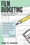 Film Budgeting: Or, How Much It Will Cost to Shoot Your Movie?