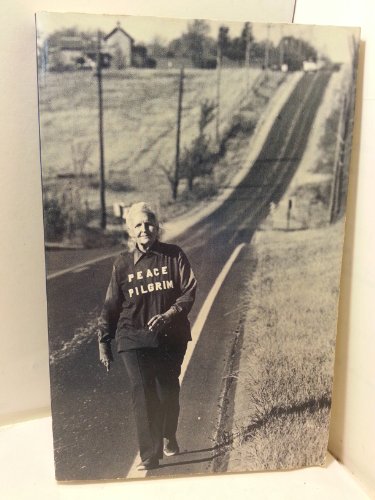 Peace Pilgrim Her Life and Work In Her Own Words