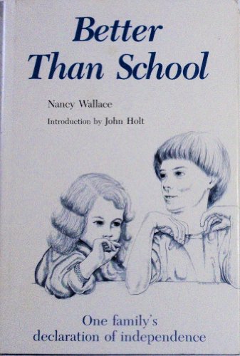 Better Than School: One Family's Declaration of Independence