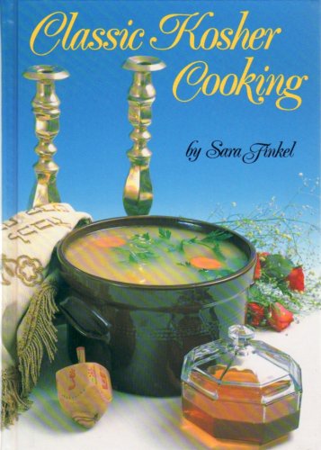 Classic Kosher Cooking: Recipes for the Jewish Homes