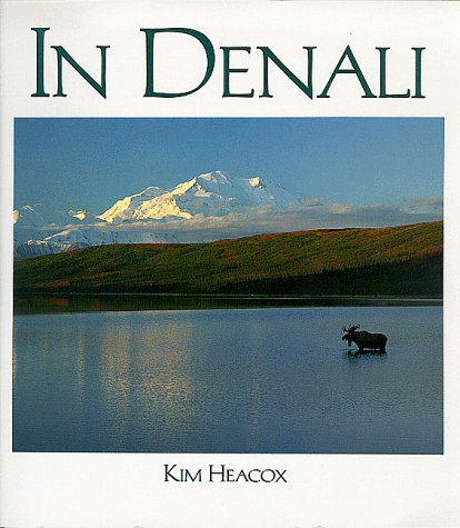 In Denali: A Photographic Essay of Denali National Park & Preserve, Alaska