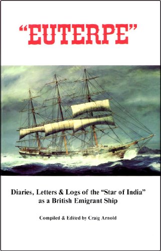 Euterpe: Diaries, Letters & Logs of the Star of India As a British Emigrant Ship