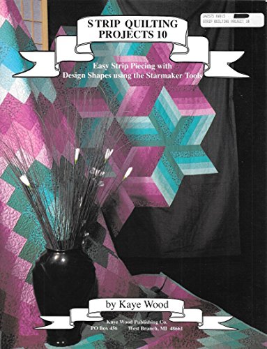 Strip Quilting Projects 10: Easy Strip Piecing With Design Shapes