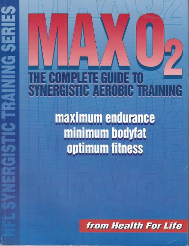 Max O2: The Complete Guide to Synergistic Aerobic Training
