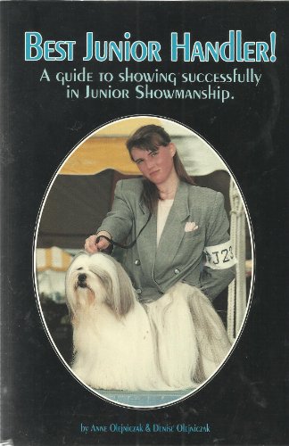 Best Junior Handler!: A Guide to Showing Successfully in Junior Showmanship