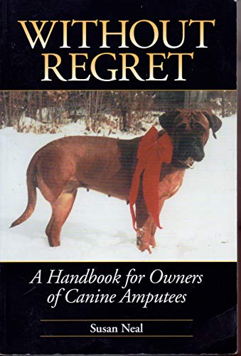 Without Regret: A Handbook for Owners of Canine Amputees