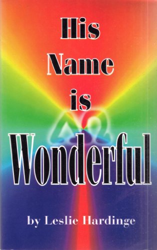 His Name is Wonderful: Studies of Some Names of God in the Old Testament