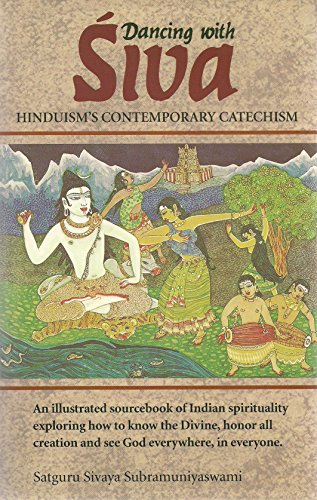 Dancing With Siva : Hinduism's Contemporary Catechism