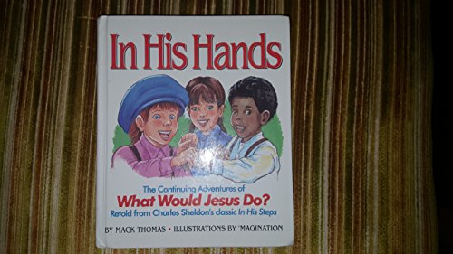In His Hands: The Continuing Adventures of What Would Jesus Do?