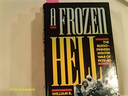 A Frozen Hell: The Russo-Finnish Winter War of 1939-1940