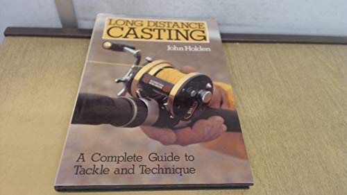 Long Distance Casting: Complete Guide to Tackle and Technique