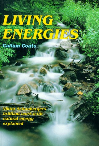 Living Energies : An Exposition of Concepts Related to the Theories of Viktor Schauberger