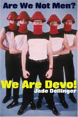 Are We Not Men? We Are Devo!