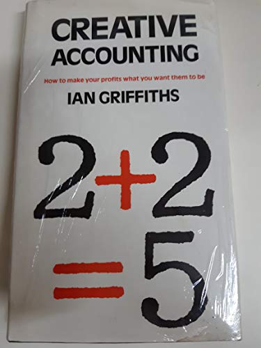 Creative Accounting: How to Make Your Profits What You Want Them to Be