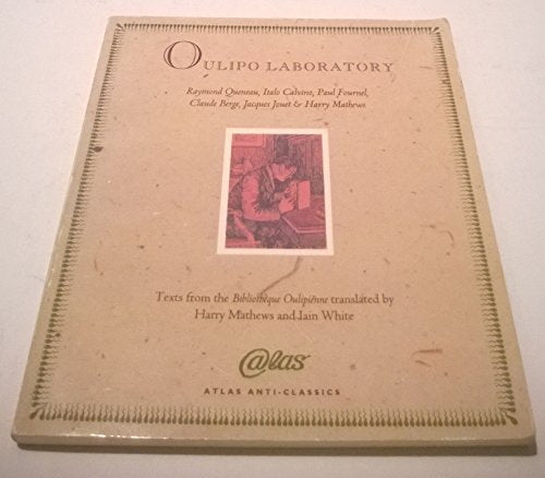 Oulipo Laboratory: Texts from the Bibliotheque Oulipienne (Anti-Classics of Dada.)