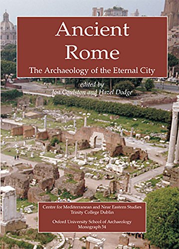 Ancient Rome: The Archaeology of the Eternal City (Monograph, 54)