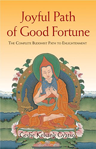 Joyful Path of Good Fortune: The Complete Guide to the Buddhist Path to Enlightenment