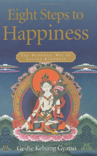 Eight Steps to Happiness: The Buddhist Way of Loving Kindness