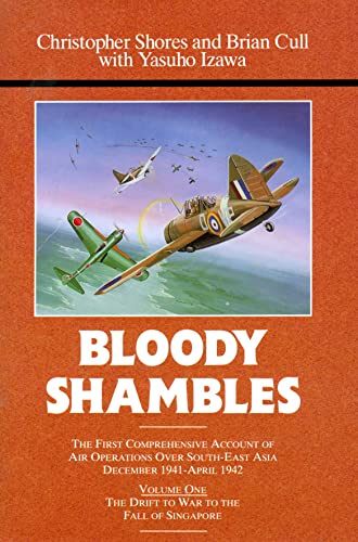 Bloody Shambles, Vol. 1: The Drift to War to the fall of Singapore