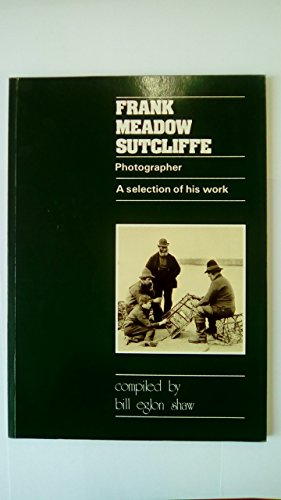 Frank Meadow Sutcliffe: A Selection of His Work