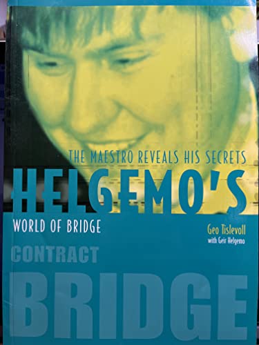 Helgemo's World of Bridge: The Maestro Reveals His Secrets