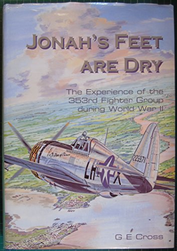 Jonah's Feet Are Dry: The Experience of the 353rd Fighter Group during World War II