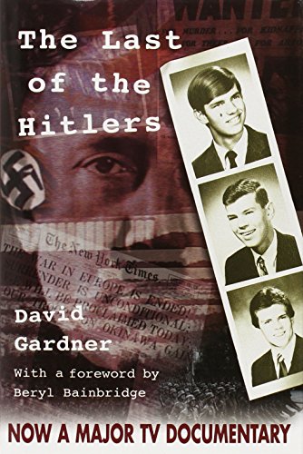 The Last of the Hitlers : The Story of Adolf Hitler's British Nephew and the Amazing Pact to Make Sure His Genes Die Out