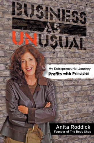Business As Unusual: My Entrepreneurial Journey, Profits With Principles