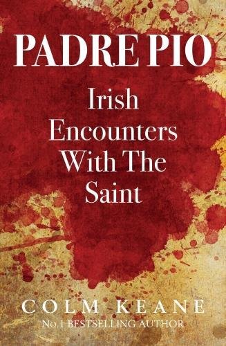Padre Pio - Irish Encounters with the Saint