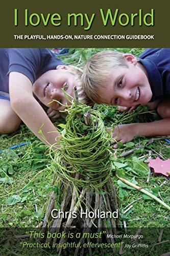 I love my World: The playful, hands-on nature connection guidebook