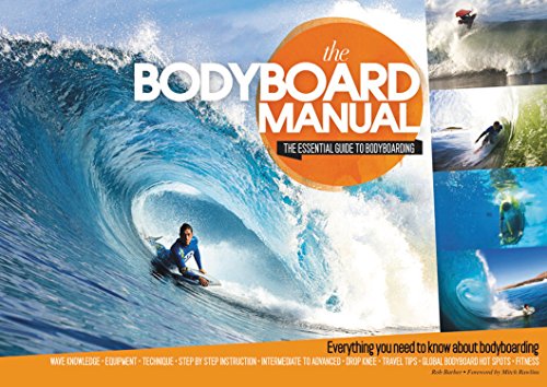 The Bodyboard Manual: The Essential Guide to Bodyboarding