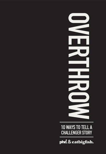 Overthrow: 10 Ways to Tell a Challenger Story