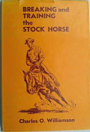 Breaking and Training the Stock Horse (and Teaching Basic Principles of Dressage)