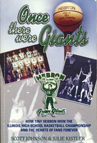 Once There Were Giants: How Tiny Hebron Won the Illinois State Basketball Championship and the Hearts of Fans Forever