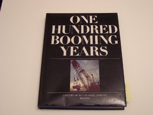 One Hundred Booming Years: A History of Bucyrus-Erie Company, 1880-1980