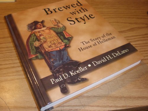 Brewed with Style: The Story of the House of Heileman