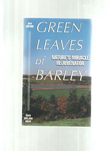 Green Leaves of Barley: Nature's Miracle Rejuvenator