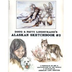 Doug and Patti Lindstrand's Alaskan Sketchbook 2: A Portfolio of Art and Photographs of the People and Wildlife of America's Last Frontier