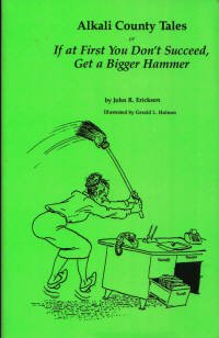 Alkali County Tales, or If at First You Don't Succeed, Get a Bigger Hammer