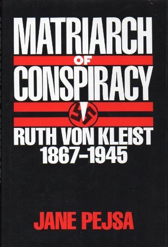 Matriarch of Conspiracy: Ruth Von Kleist, 1867-1945